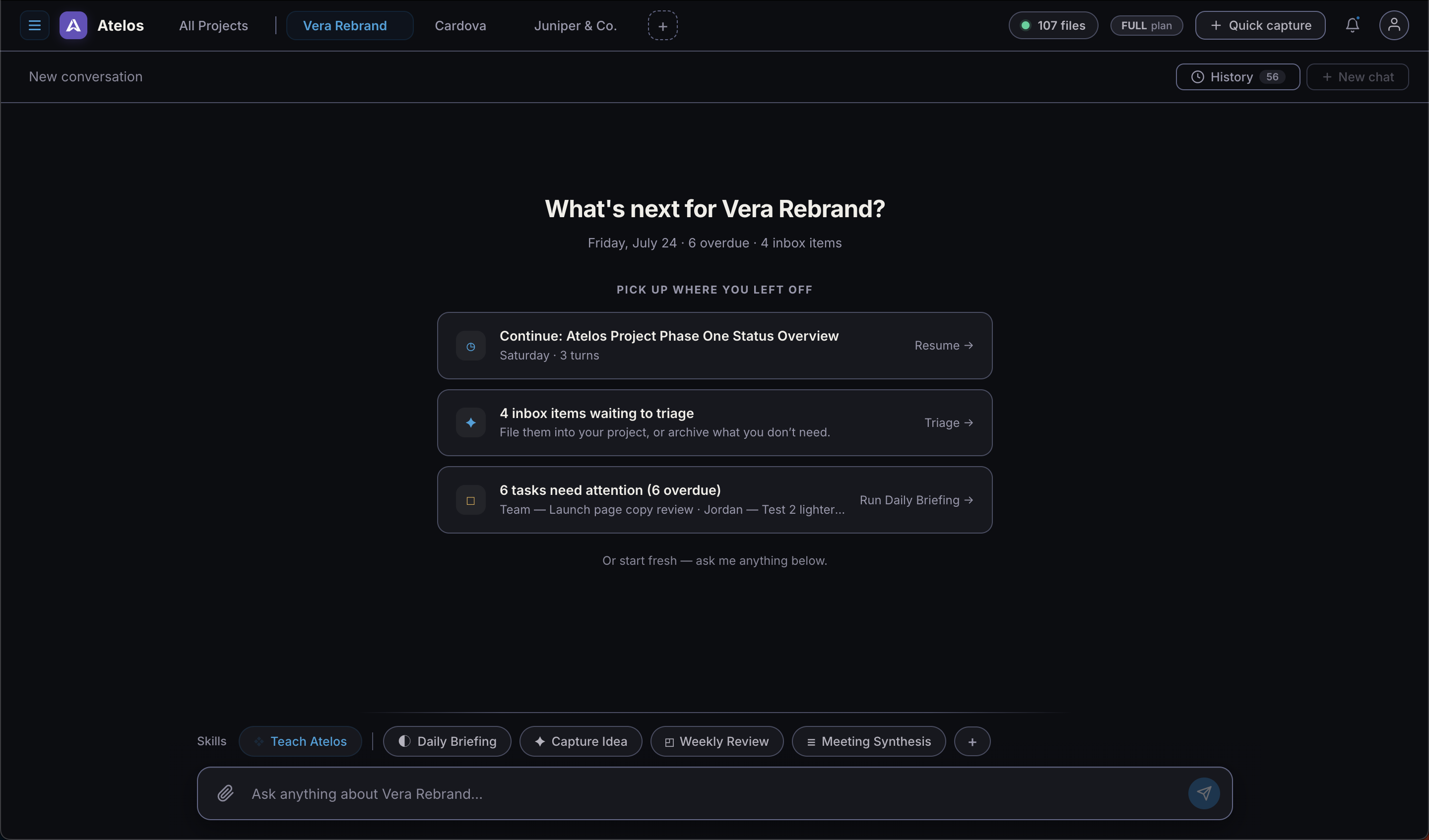 Atelos dashboard: 'What's next for Vera Rebrand?' with Pick up where you left off cards for resuming a conversation, triaging the inbox, and running the daily briefing